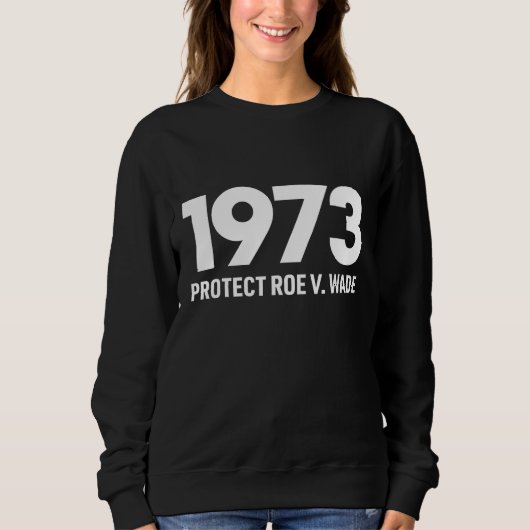 Sweatshirt Protection des droits d'avortement Pro-Choice Roe  (Devant)