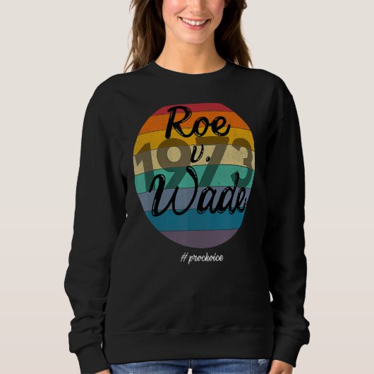 Sweatshirt Protéger Roe V Wade 1973 Pro Choice Femmes Empower (Devant)