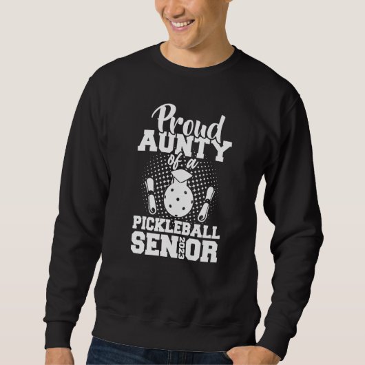Sweatshirt Proud Aunty Of A Pickleball Senior 2023 Graduation (Devant)