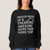 SWEATSHIRT PROUD BOSS OF A FREAKING AWESOME WORK FROM HOME TE (Devant)