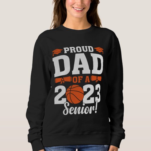 Sweatshirt Proud Dad of a Basketball Senior 2023  Basketball  (Devant)