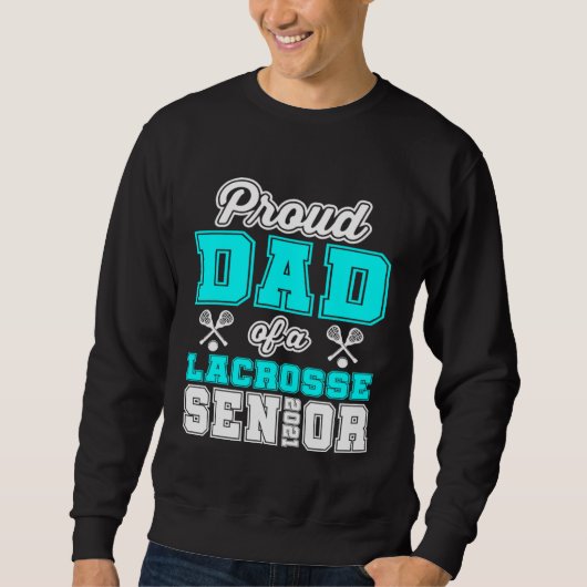 Sweatshirt Proud Dad Of A Lacrosse Senior 2021 High School Co (Devant)