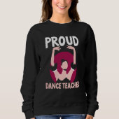 Sweatshirt Proud Dance Teacher Class Dancing Dancer Teach (Devant)