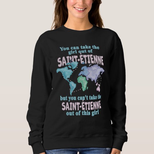 Sweatshirt Proud Girl From Saint Étienne Relocation From Sain (Devant)