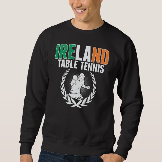 Sweatshirt Proud Ireland Table Tennis  Irish Ping Pong Suppor (Devant)