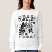 Sweatshirt Proud To Be A Forklift Driver Forklift Operator (Devant)