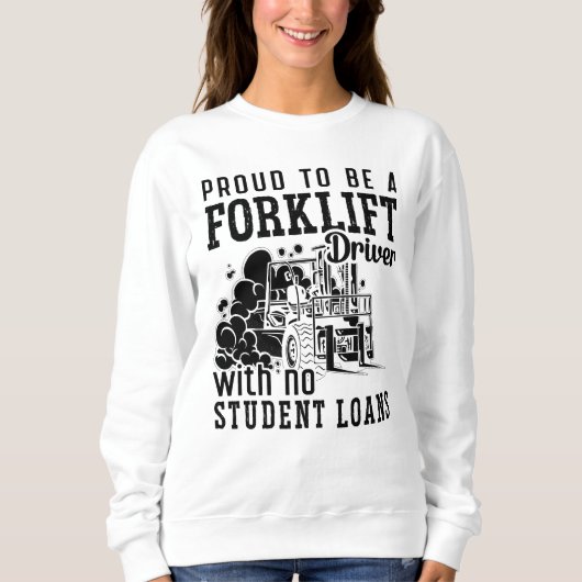 Sweatshirt Proud To Be A Forklift Driver Forklift Operator (Devant)