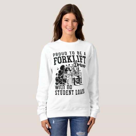 Sweatshirt Proud To Be A Forklift Driver Forklift Operator (Devant entier)