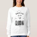 Sweatshirt proud to be grandma<br><div class="desc">The grandmothers t-shirt proud and happy to be!
Those who adore their grandchildren and talk about them with love and pride.</div>
