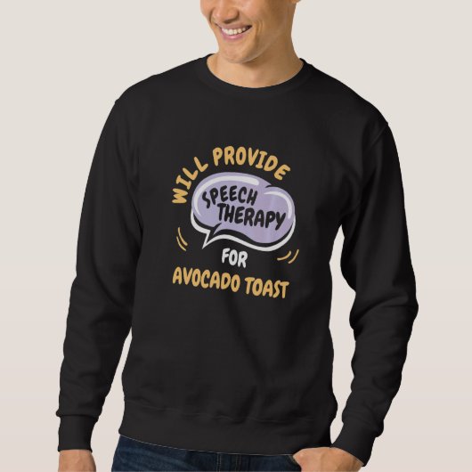 Sweatshirt Provide Speech Therapy for Avocado Toast (Devant)
