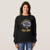 Sweatshirt Provide Speech Therapy for Pea Soup  Speech Pathol (Devant entier)