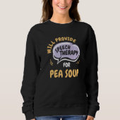 Sweatshirt Provide Speech Therapy for Pea Soup  Speech Pathol (Devant)
