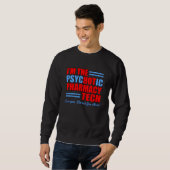 Sweatshirt Psychotique Pharmacie Tech Pharmaciste Technicien (Devant entier)