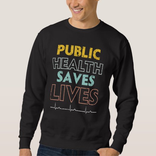 Sweatshirt Public Health Saves Lives Epidemiologist Doctor Ep (Devant)