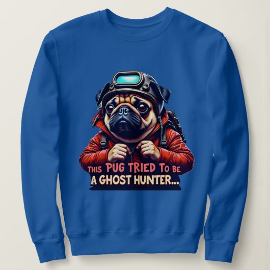 Sweatshirt Pug Ghost Hunter Halloween for pug parents (Design devant)