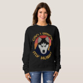 Sweatshirt Puis-Je Apporter Mon Husky (Devant entier)