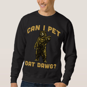 Sweatshirt Puis-je caresser cet ours drôle d'amoureux des ani