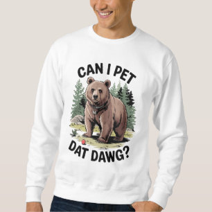 Sweatshirt Puis-Je Pet Dat Dat Dawg ?