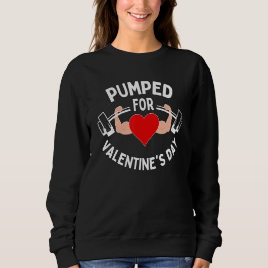 Sweatshirt Pumped For Valentines Day Funny Gym Workout Fitnes (Devant)