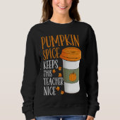 Sweatshirt Pumpkin Spice Keeps This Teacher Nice Fall Hallowe (Devant)