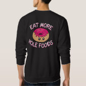 Sweatshirt Pun à tambour - Mangez plus d'aliments à trou (Dos)