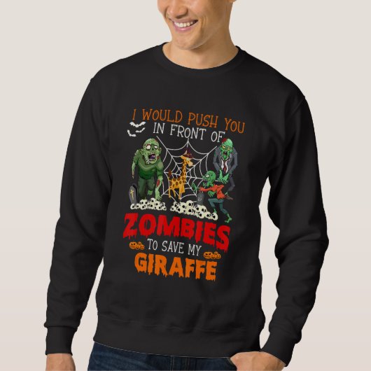 Sweatshirt Push You In Front Of Zombies To Save My Giraffe Pr (Devant)