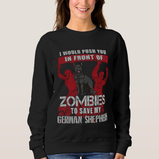 Sweatshirt Push You To Zombies To Save Black German Shepherd (Devant)