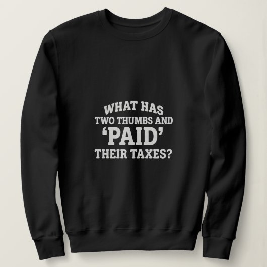 Sweatshirt Qu'a deux pouces et a payé ses impôts (Design devant)