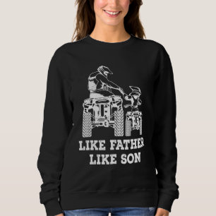 Sweatshirt Quad Bike Comme Père Comme Son Four Wheeler Atv