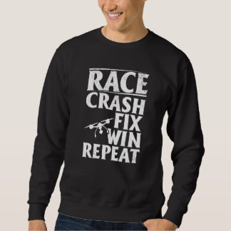 Sweatshirt Quadcopter Drone Pilot Race Crash Fix Win Repeat