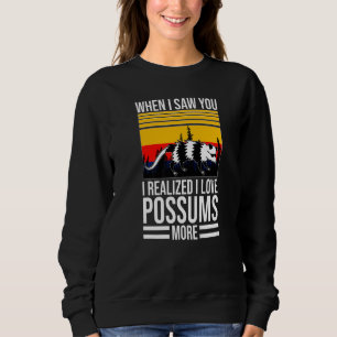Sweatshirt quand je t'ai vu j'aime les possums animal de comp