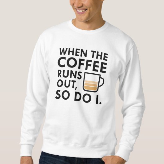 Sweatshirt Quand Le Café Sortira (Devant)