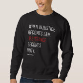 Sweatshirt Quand l'injustice devient loi, la résistance devie (Devant)