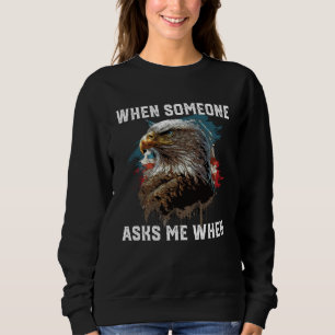 Sweatshirt Quand quelqu'un me demande quand American Bald Eag
