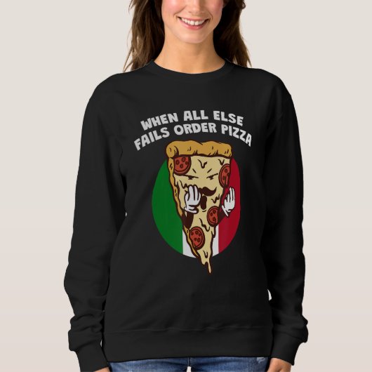 Sweatshirt Quand tout le reste échoue, commandez une pizza (Devant)