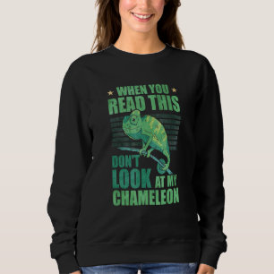 Sweatshirt Quand vous lisez ceci ne regardez pas Mon Chameleo