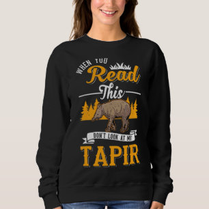 Sweatshirt Quand vous lisez ceci ne regardez pas mon Tapir