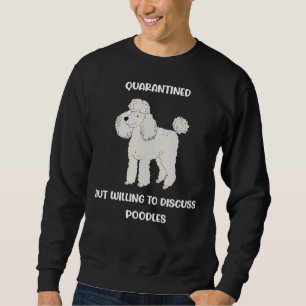 Sweatshirt Quarantiné Mais Prêt À Discuter Des Canicules