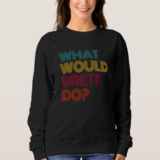 Sweatshirt Que ferait Brett, j'aime Brett (Devant)