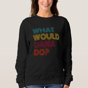 Sweatshirt Que ferait Dana Je suis amoureux de Dana