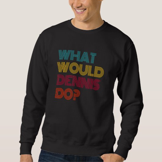 Sweatshirt Que ferait Dennis, j'aime Dennis (Devant)