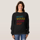 Sweatshirt Que ferait Dennis, j'aime Dennis (Devant entier)