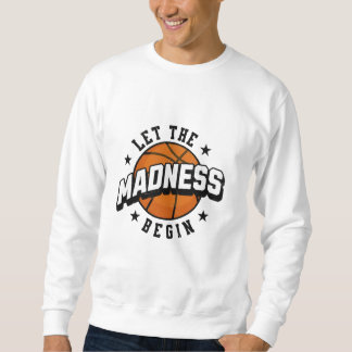 Sweatshirt Que la folie commence le basket-ball