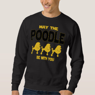 Sweatshirt Que Le Poodé Soit Avec Vous