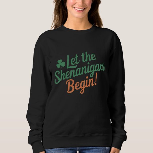 Sweatshirt Que les Shenanigans commencent Drôle de Saint-Patr (Devant)