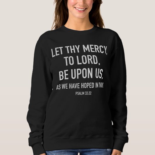 Sweatshirt Que Ta Miséricorde À Seigneur Soit Sur Nous Comme (Devant)