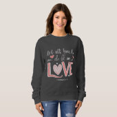 Sweatshirt Que tout ce que vous faites soit fait dans l'amour (Devant entier)