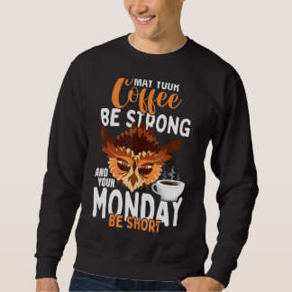 Sweatshirt Que Votre Café Soit Fort Et Que Votre Lundi Soit C
