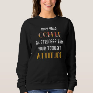 Sweatshirt Que votre café soit plus fort que celui de votre b