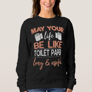 Sweatshirt Que Votre Vie Soit Comme Du Papier Toilette Long E